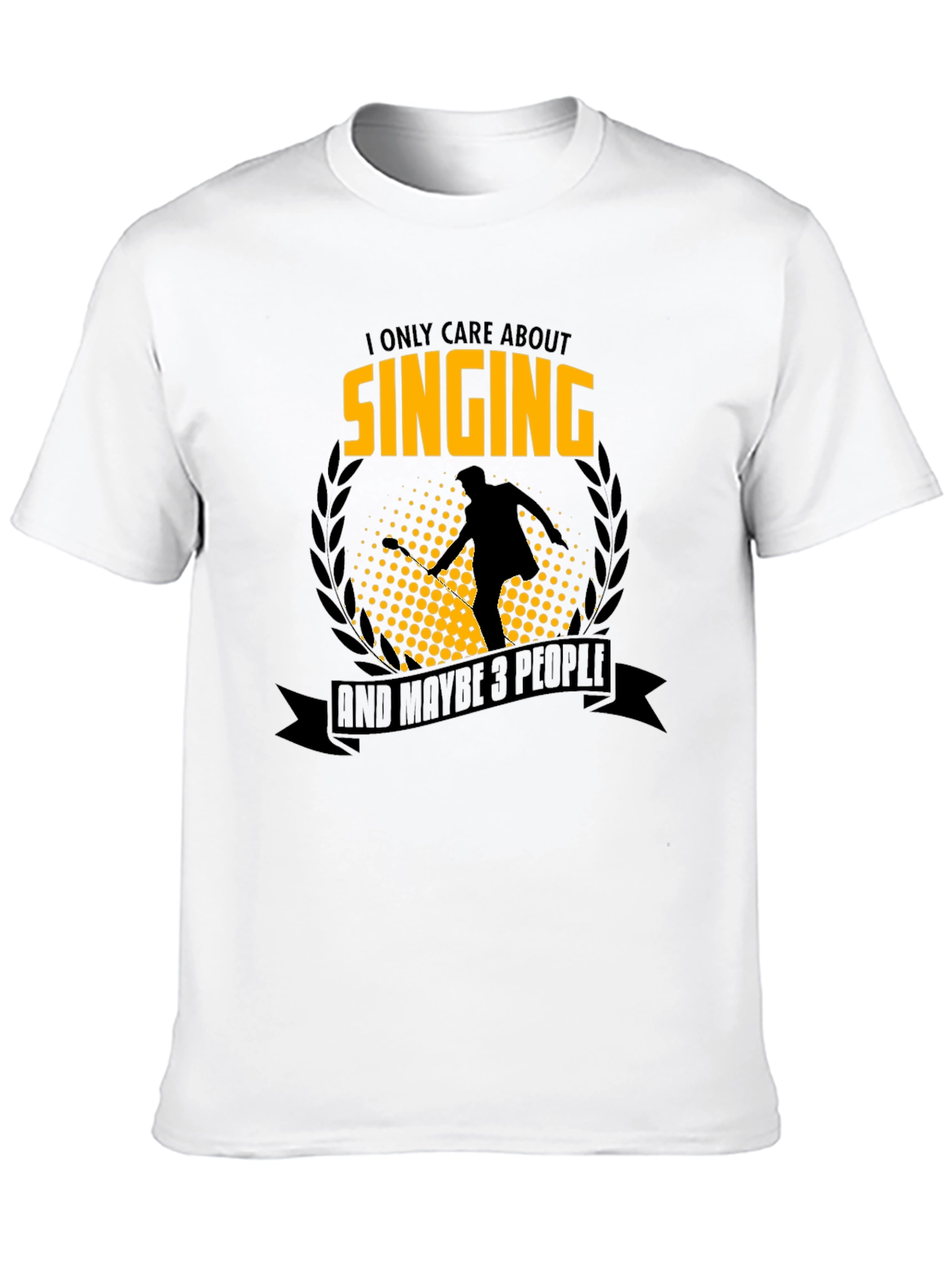Singing T-Shirt: I Only Care About Singing & Maybe 3 People