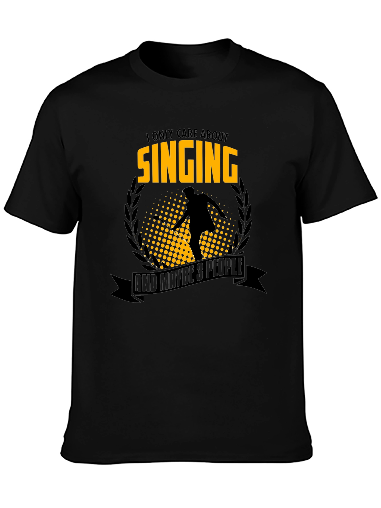 Singing T-Shirt: I Only Care About Singing & Maybe 3 People