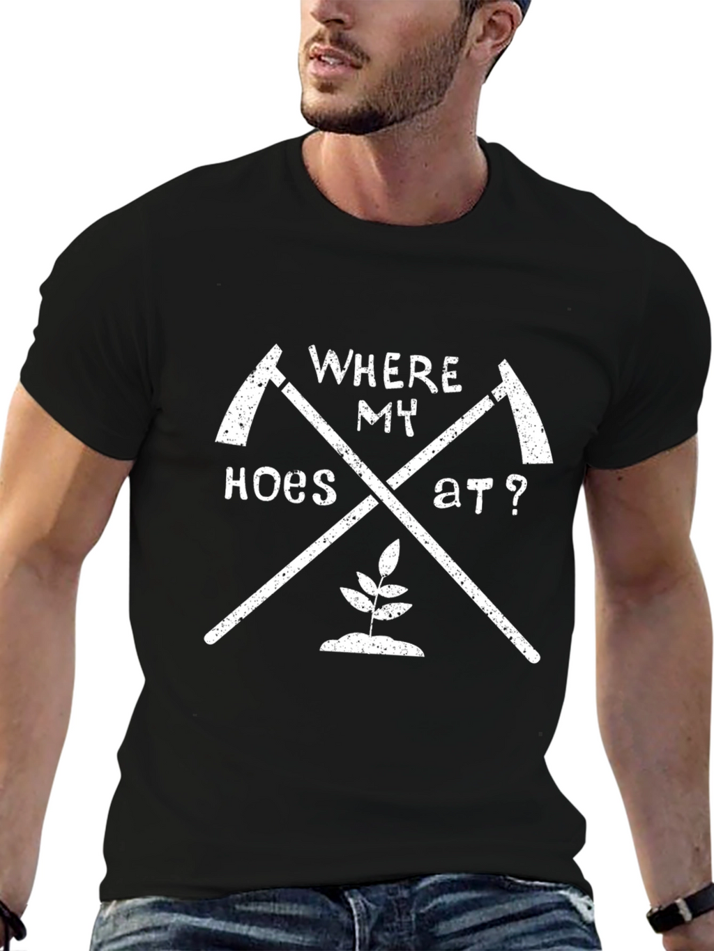 Where My Hoes At? Funny Gardening T-Shirt