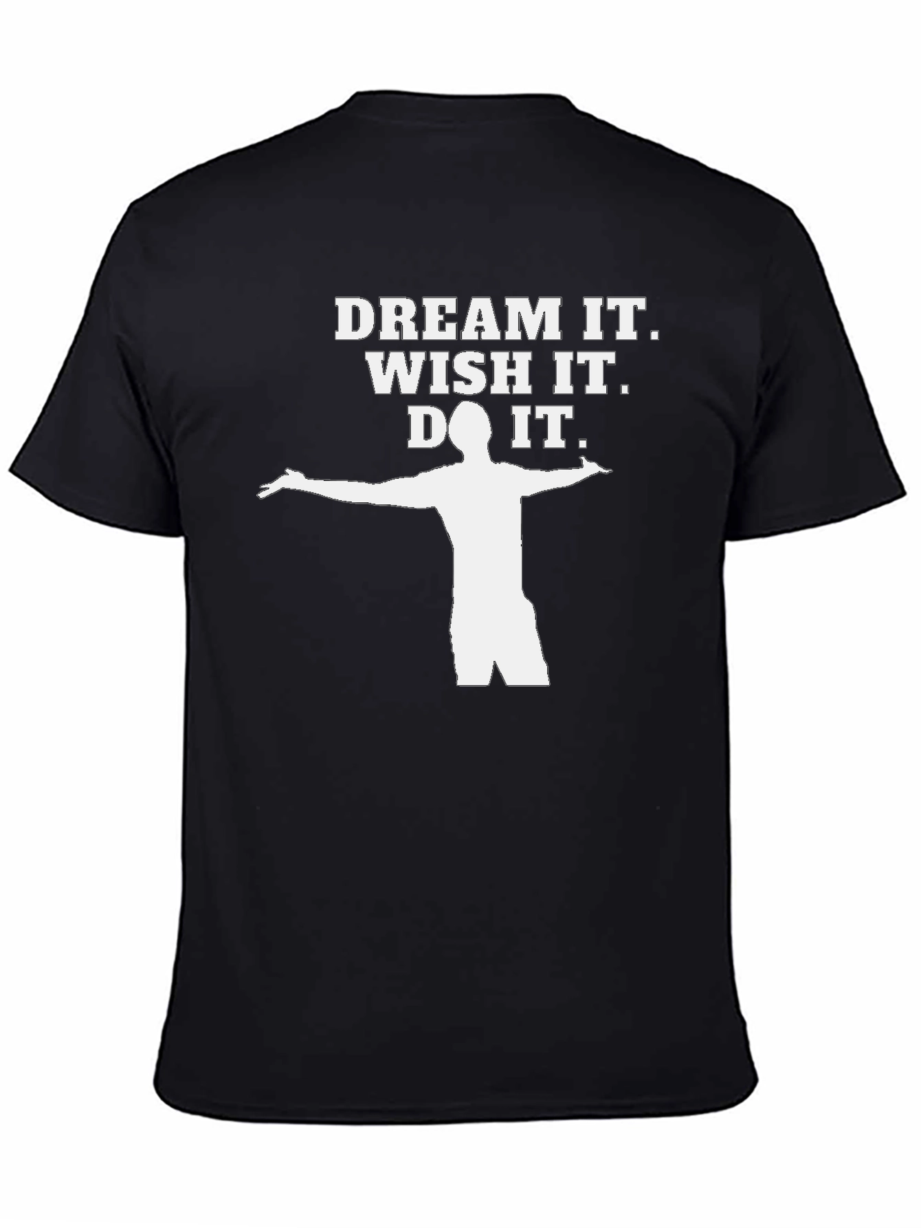 Dream It Wish It Do It T-Shirt