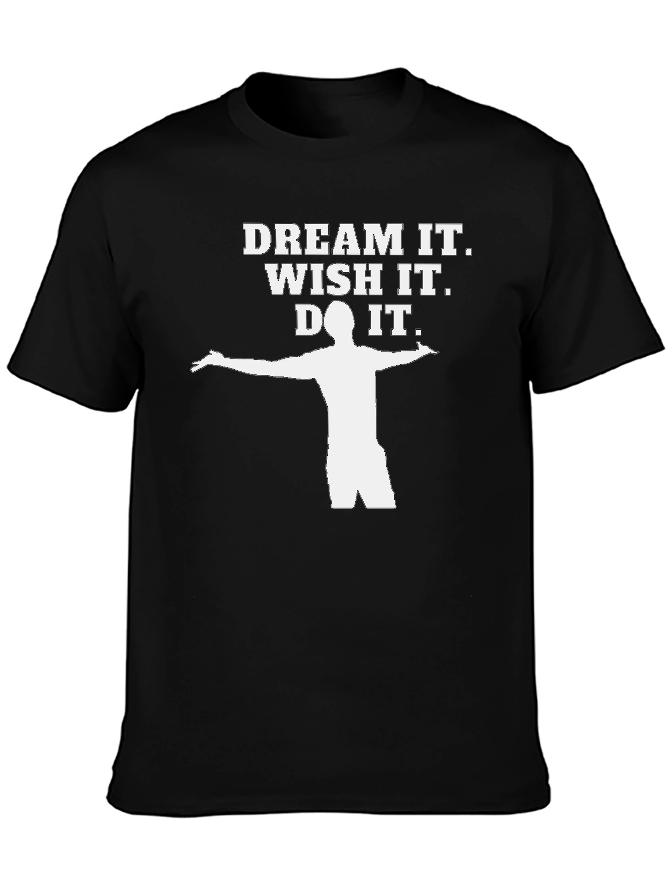 Dream It Wish It Do It T-Shirt