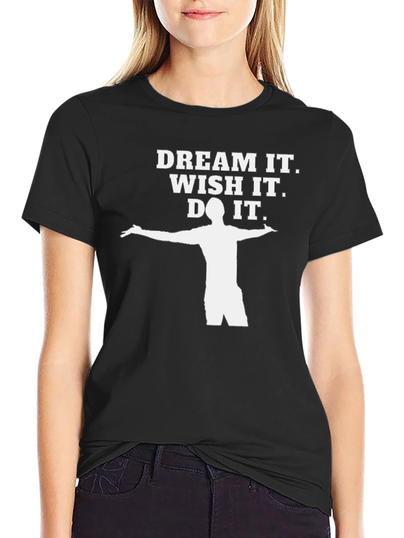 Dream It Wish It Do It T-Shirt
