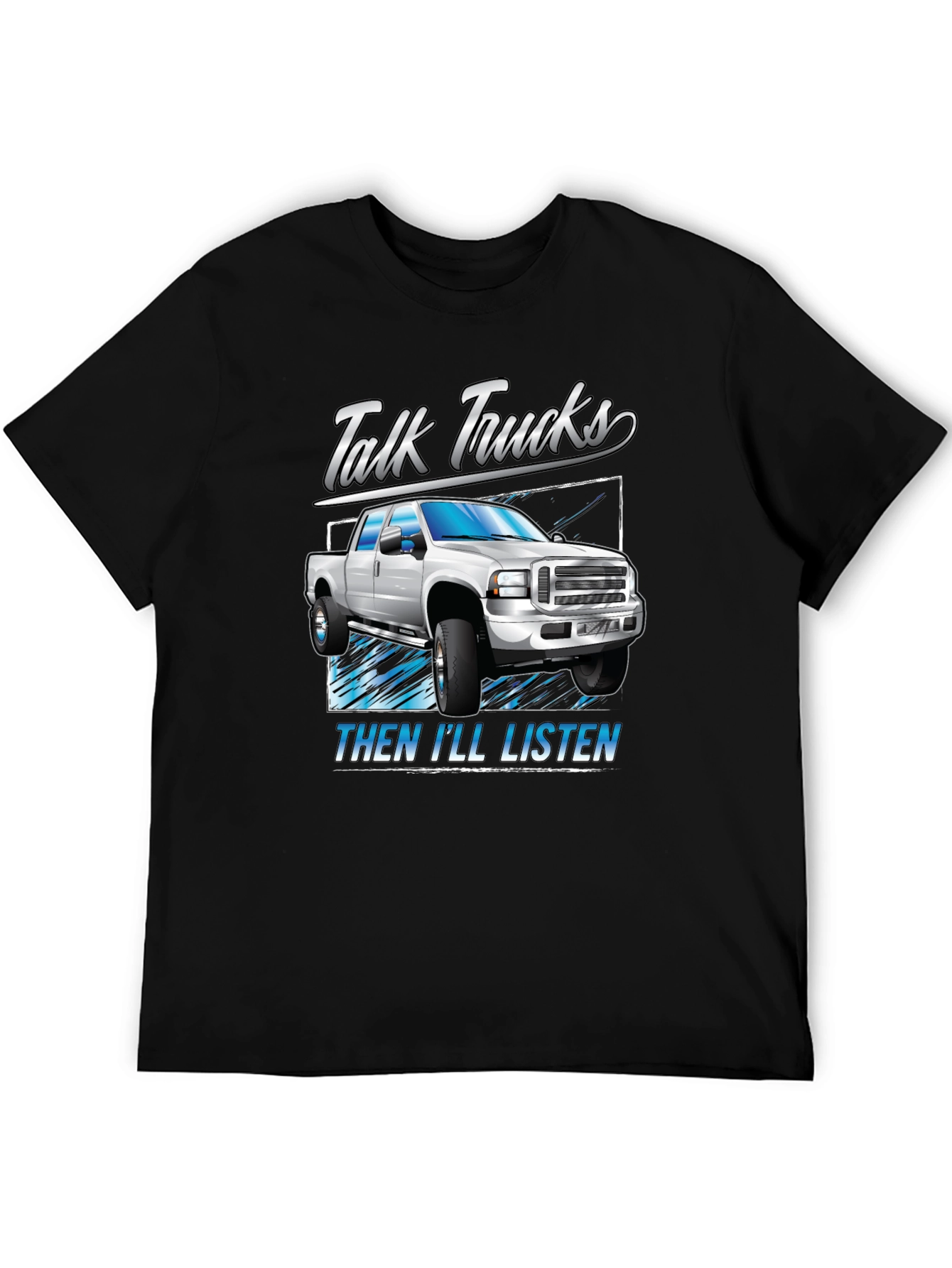 Talk Trucks Then Ill Listen T-Shirt