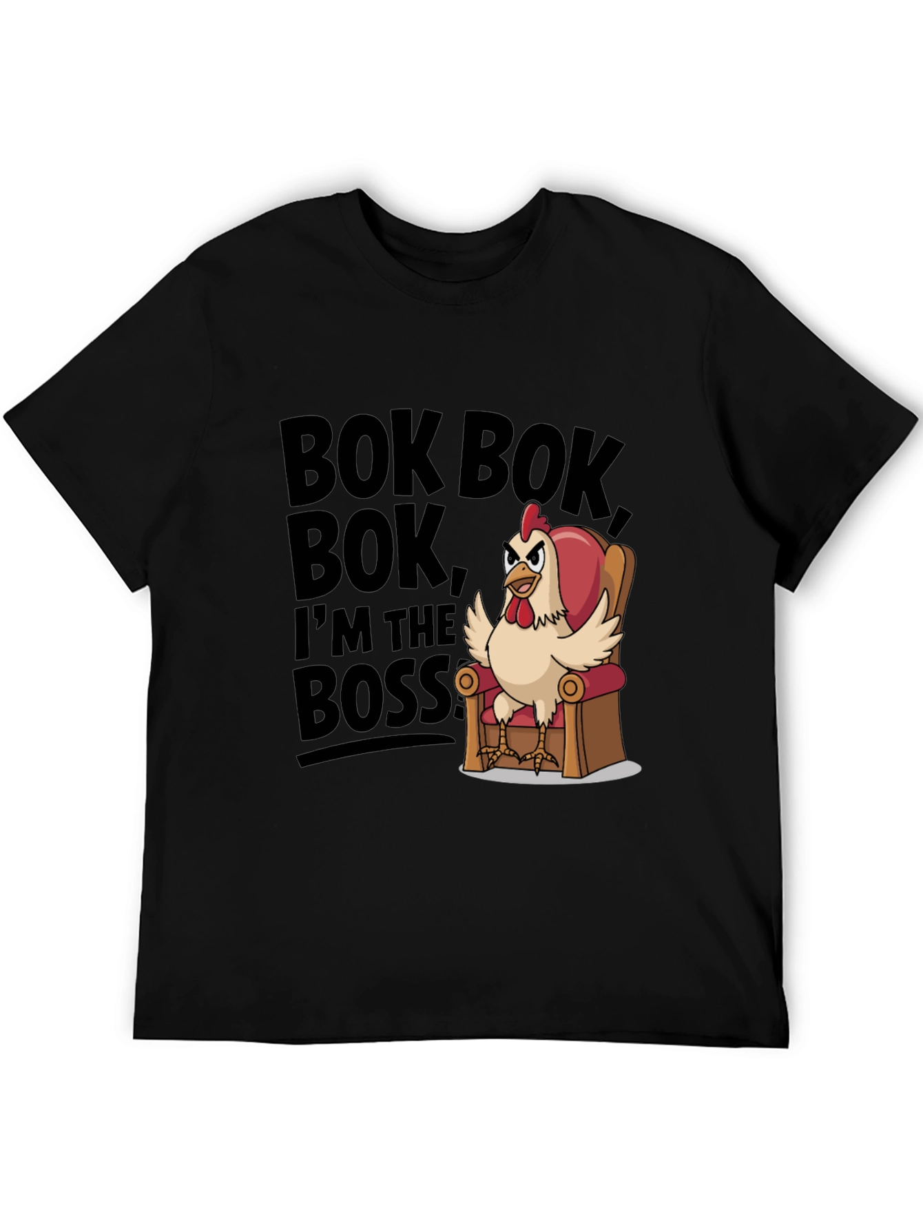 Bok Bok Im the Boss Funny Chicken T-Shirt
