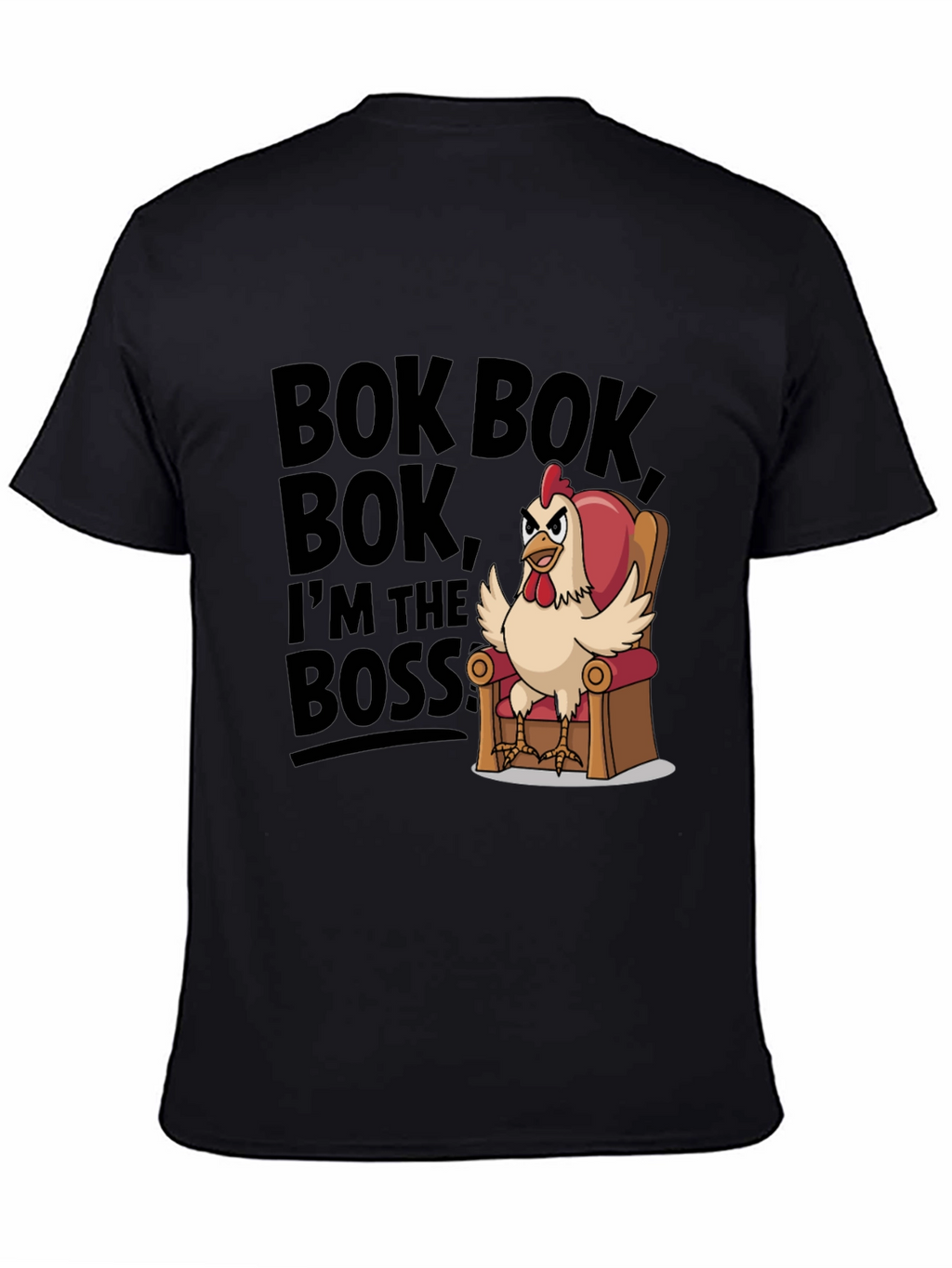 Bok Bok Im the Boss Funny Chicken T-Shirt