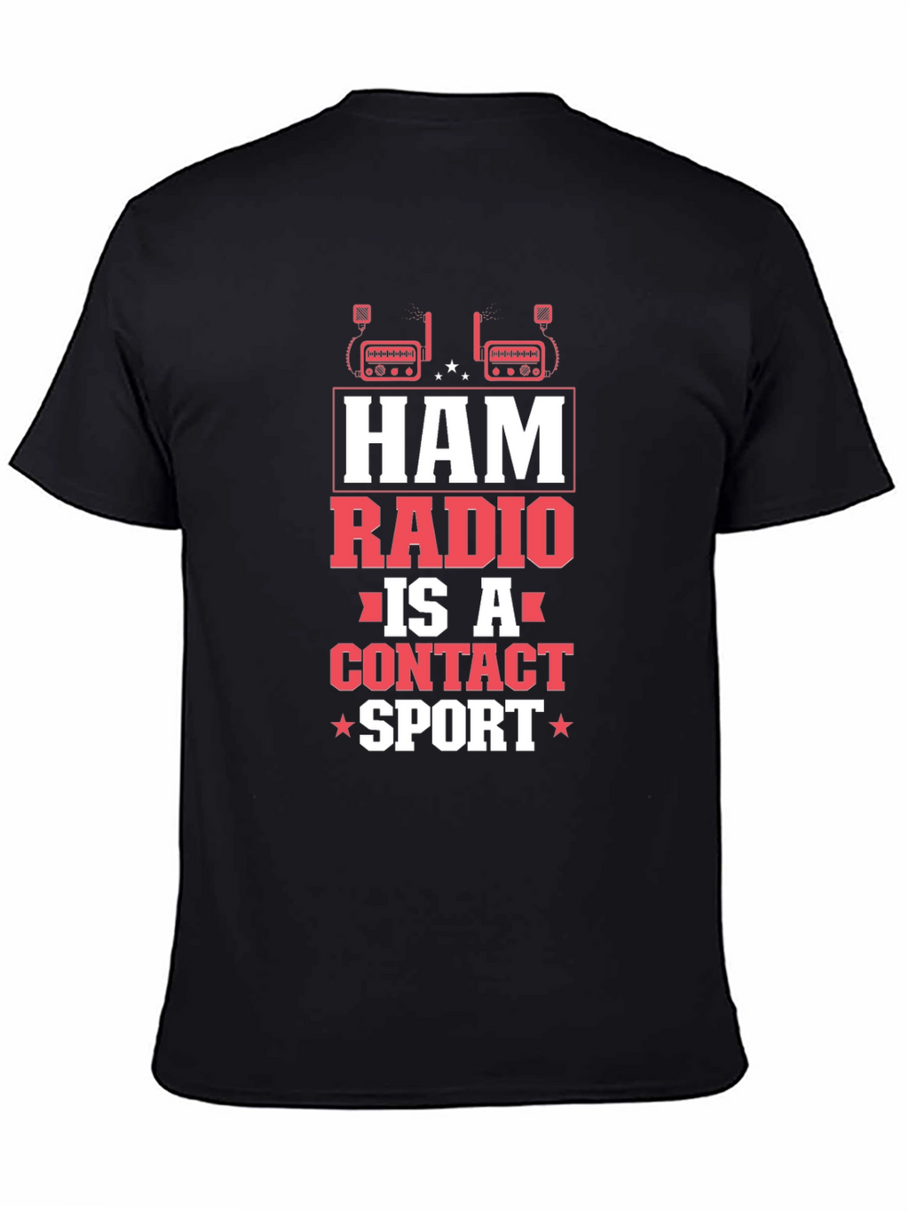 Ham Radio is a Contact Sport Graphic T-Shirt