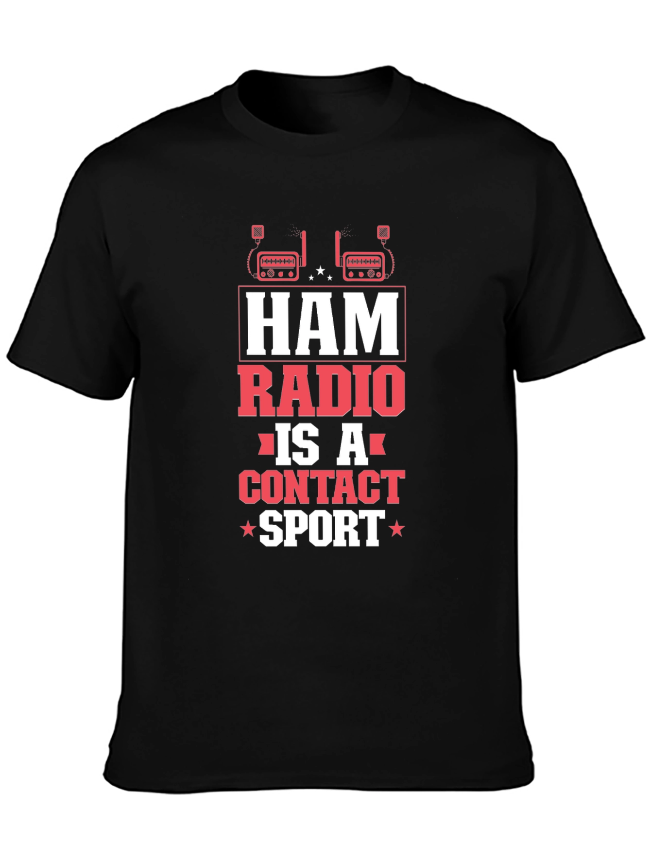 Ham Radio is a Contact Sport Graphic T-Shirt