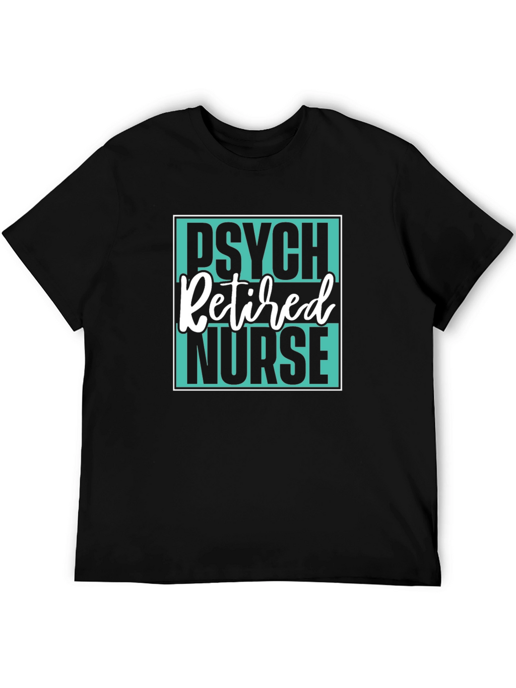 Retired Psych Nurse Graphic T-Shirt