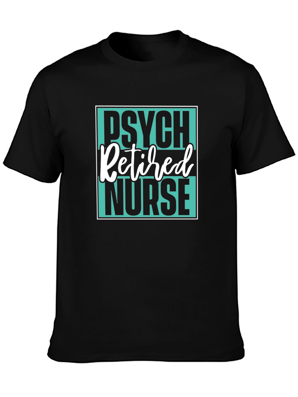 Retired Psych Nurse Graphic T-Shirt