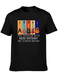 Bass Guitar T-Shirt: Never Enough Guitars!
