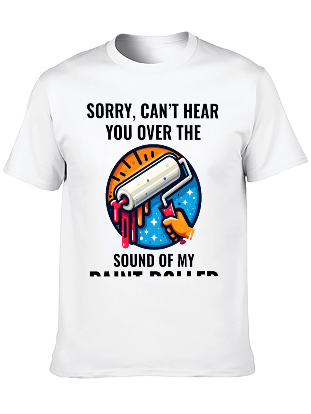 Funny Painter T-Shirt - Sound of My Paint Roller
