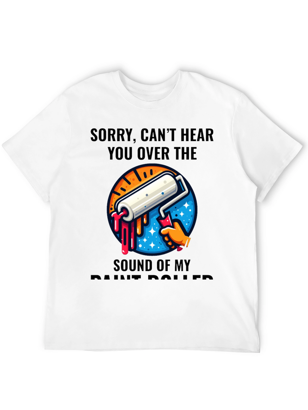 Funny Painter T-Shirt - Sound of My Paint Roller