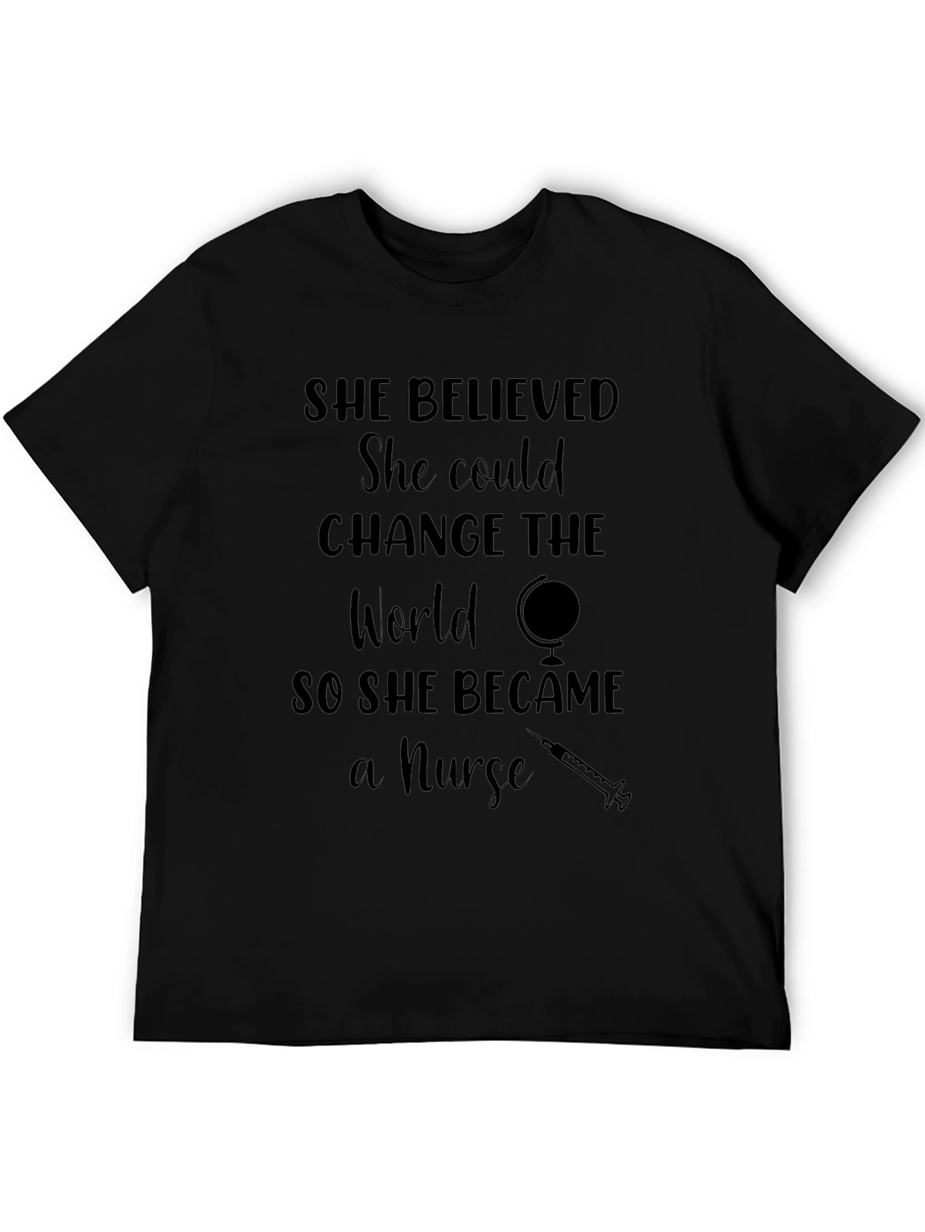 Nurse T-Shirt: She Believed She Could Change the World
