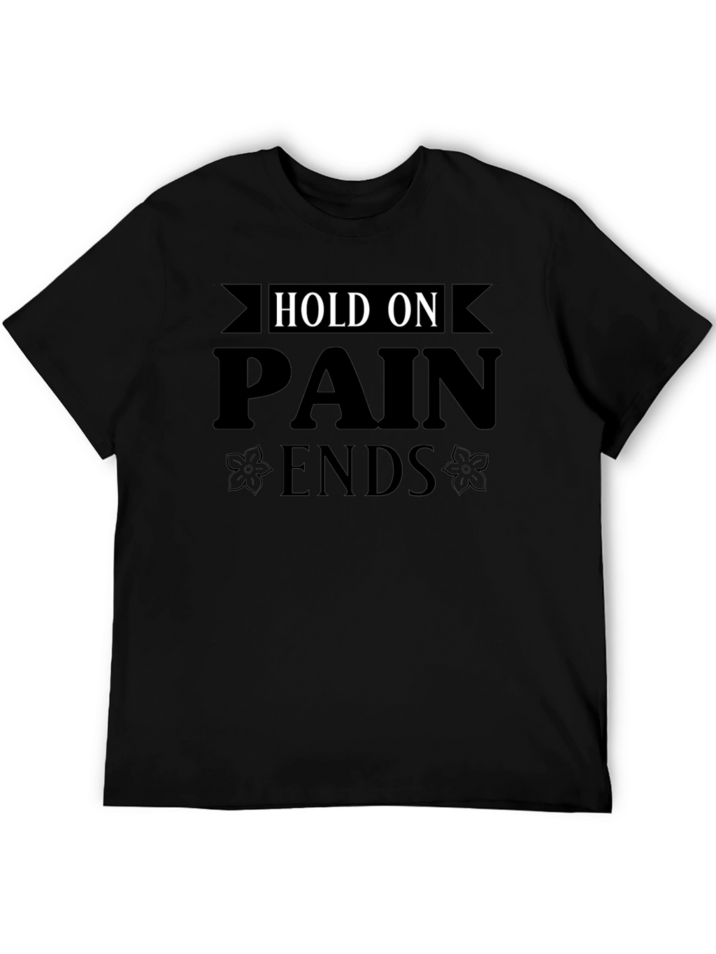 Hold On Pain Ends Graphic Tee