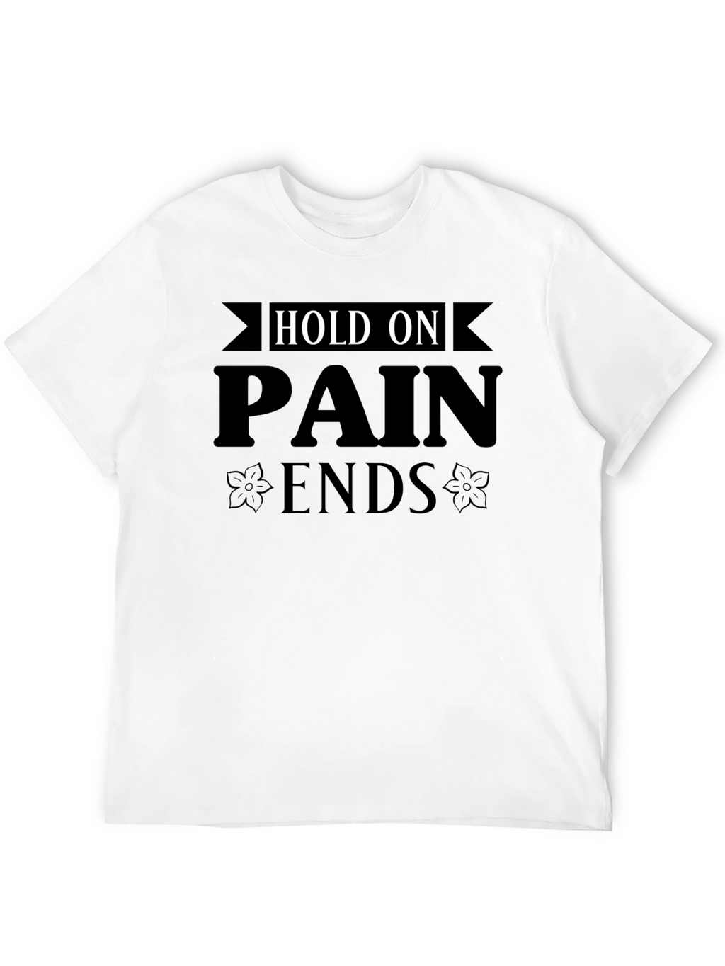 Hold On Pain Ends Graphic Tee