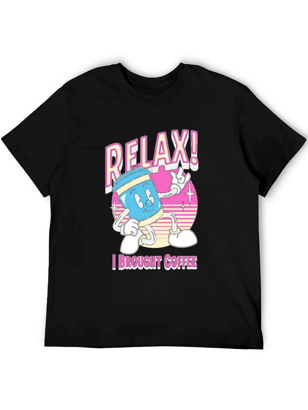 Relax! I Brought Coffee T-Shirt