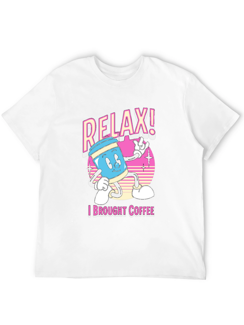 Relax! I Brought Coffee T-Shirt
