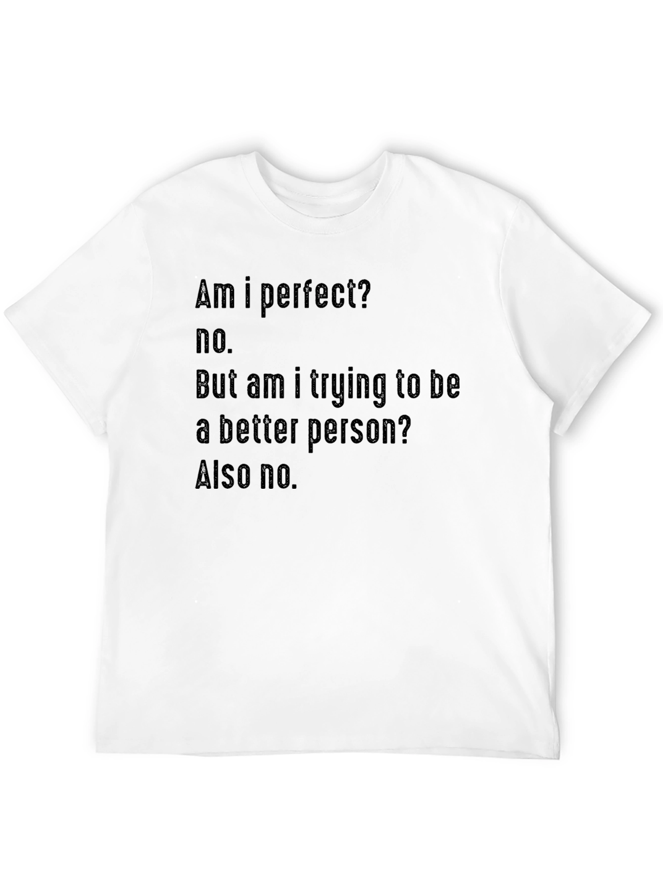 Am I Perfect? Funny Sarcastic Graphic T-Shirt