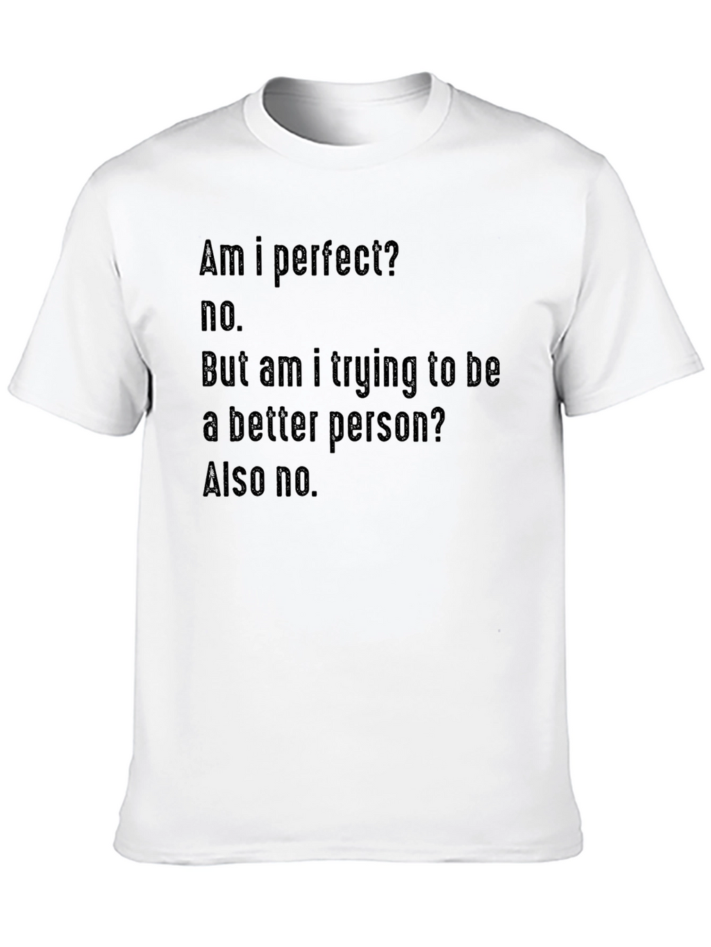 Am I Perfect? Funny Sarcastic Graphic T-Shirt