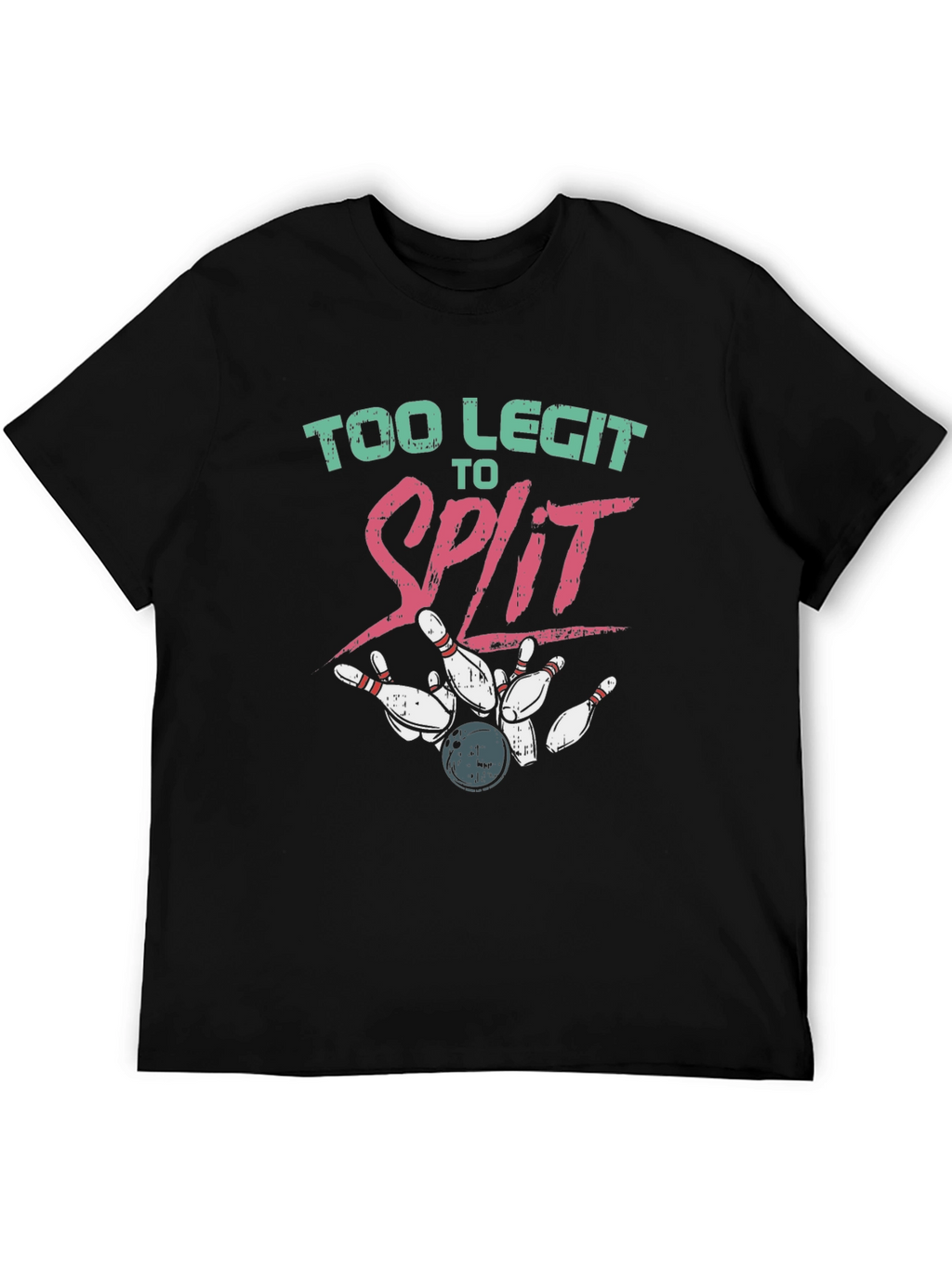 Too Legit to Split Bowling T-Shirt
