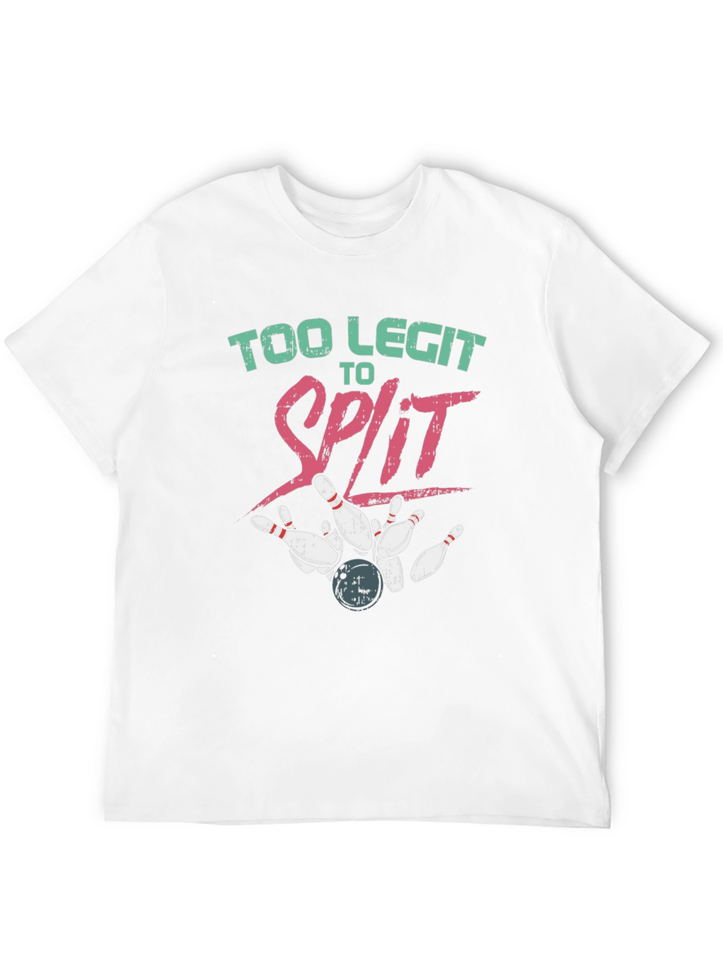 Too Legit to Split Bowling T-Shirt