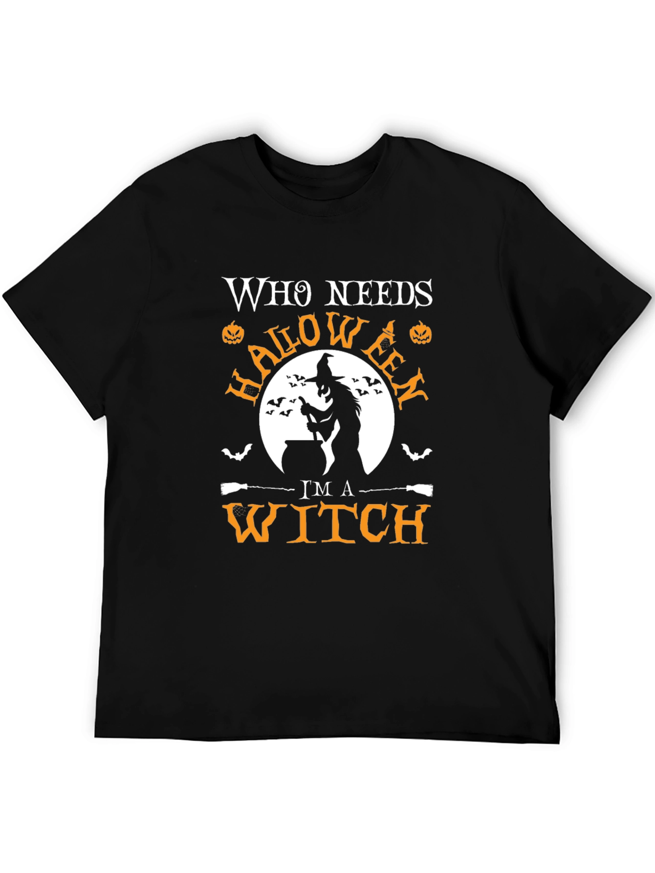 Halloween Witch T-Shirt - Who Needs Halloween Im A Witch