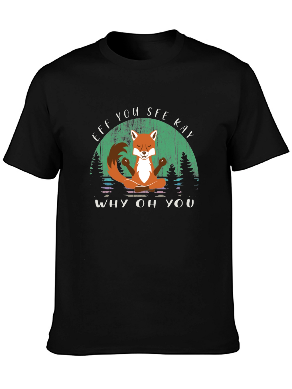 Efk You See Kay T-Shirt - Fox Yoga Design