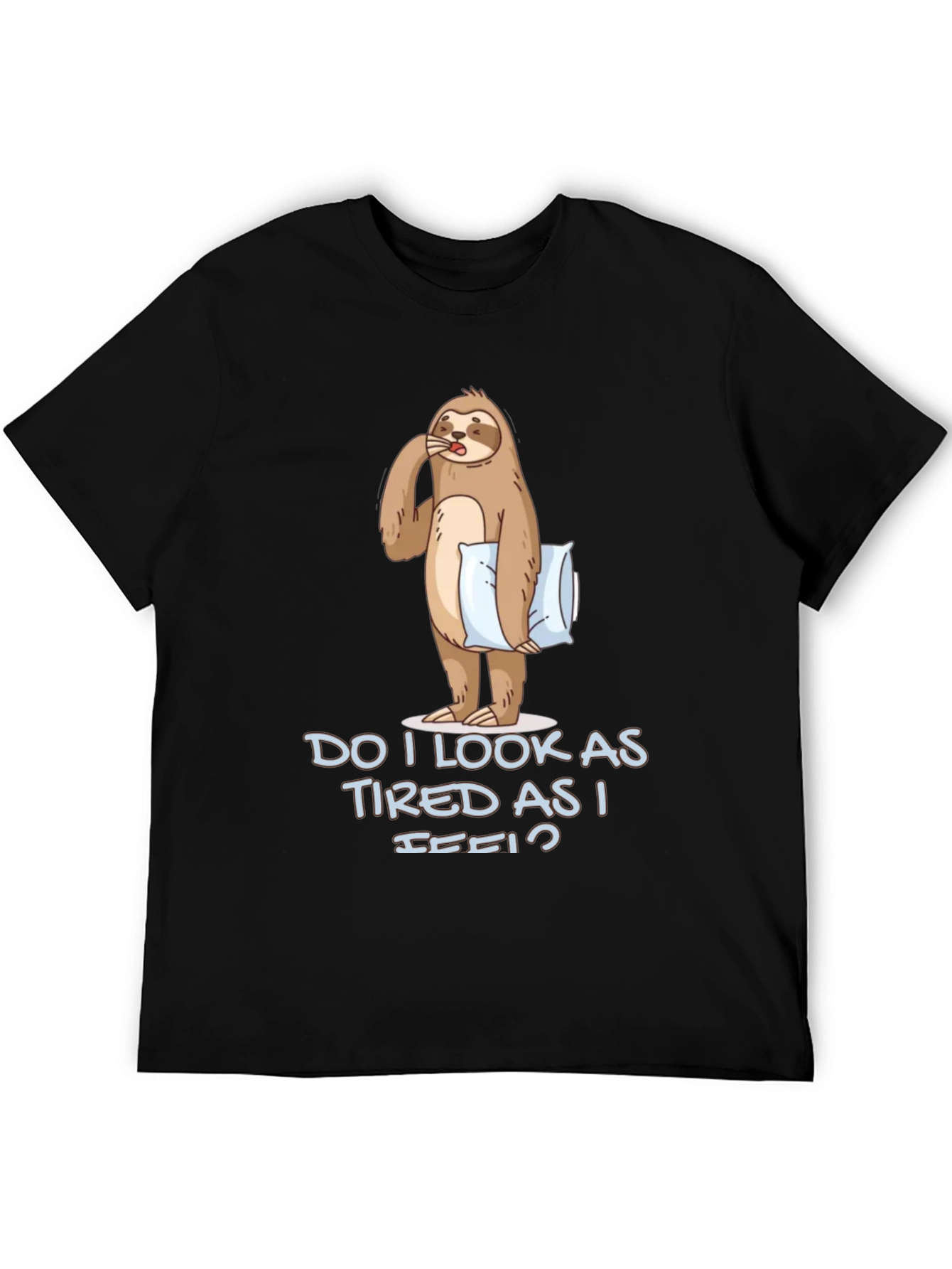 Funny Sloth Graphic T-Shirt - Do I Look Tired?