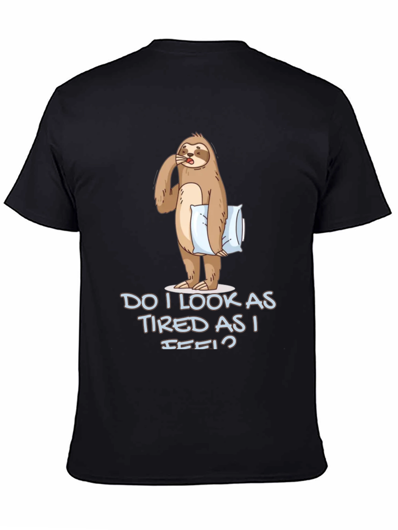 Funny Sloth Graphic T-Shirt - Do I Look Tired?