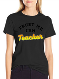 Trust Me Im A Teacher Graphic T-Shirt