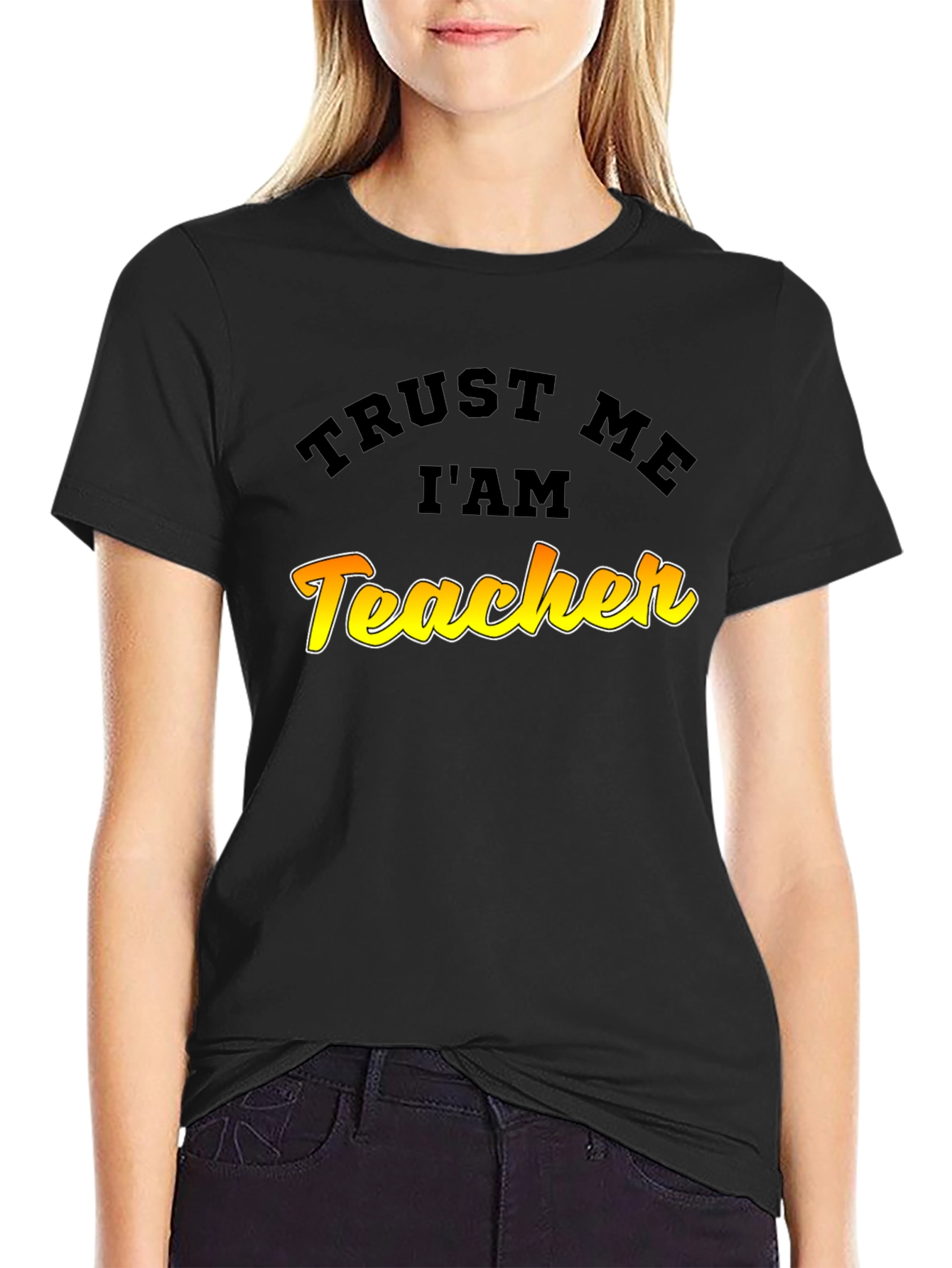 Trust Me Im A Teacher Graphic T-Shirt