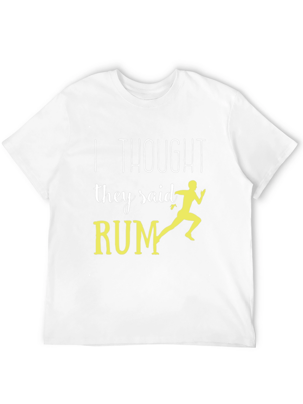 Funny Running T-Shirt - I Thought They Said Rum