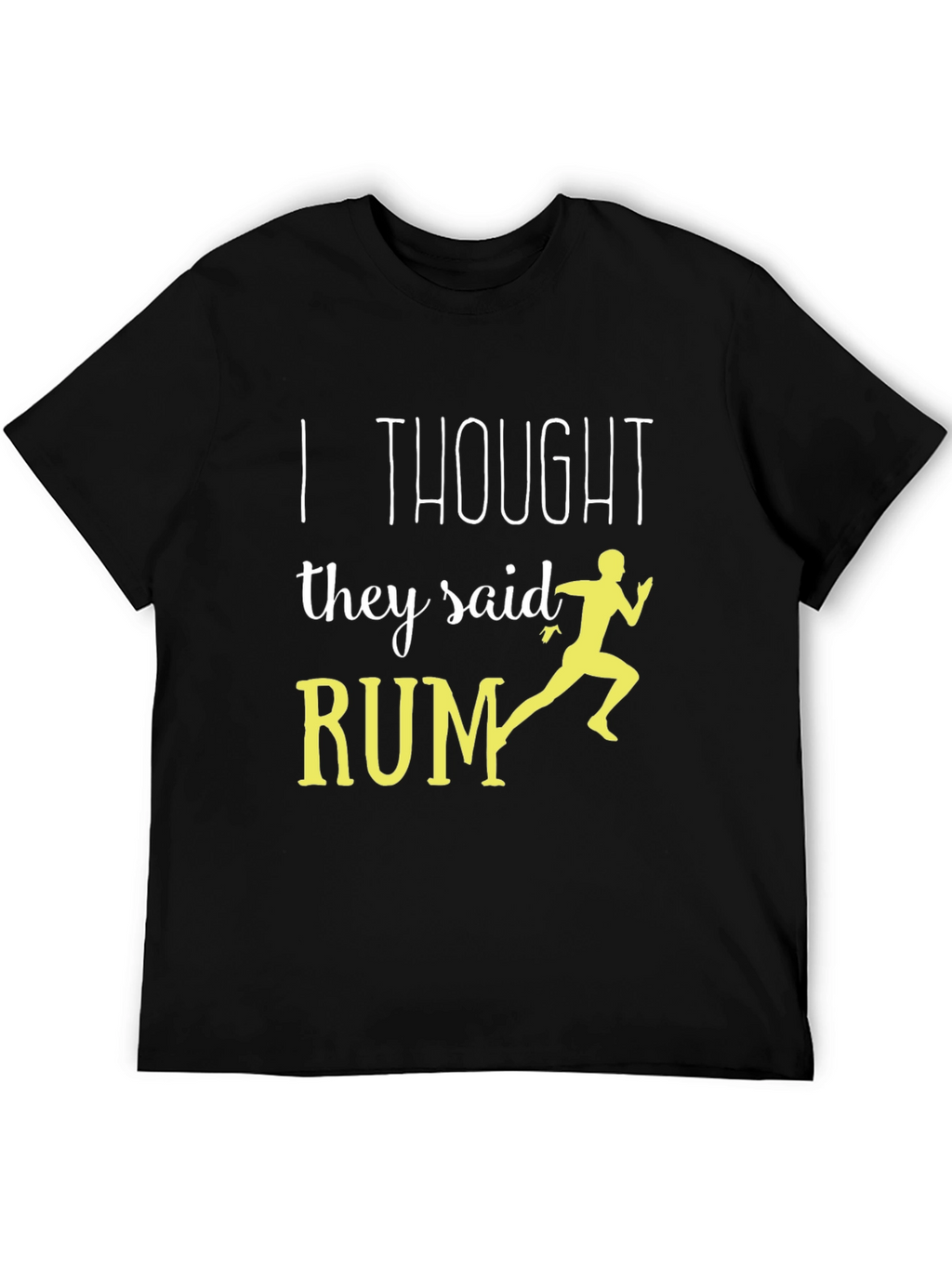Funny Running T-Shirt - I Thought They Said Rum