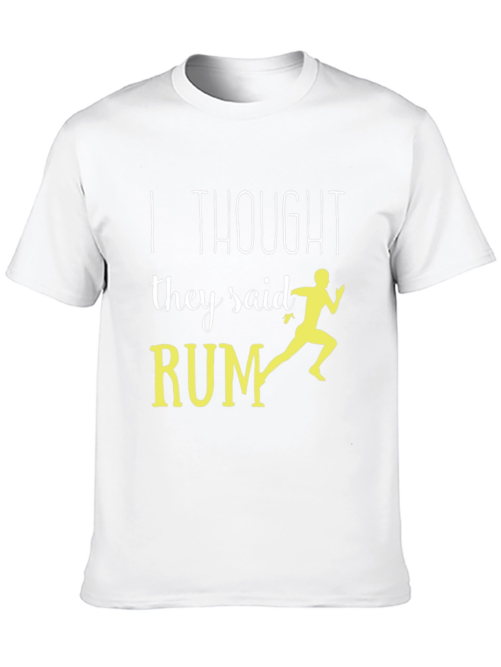 Funny Running T-Shirt - I Thought They Said Rum