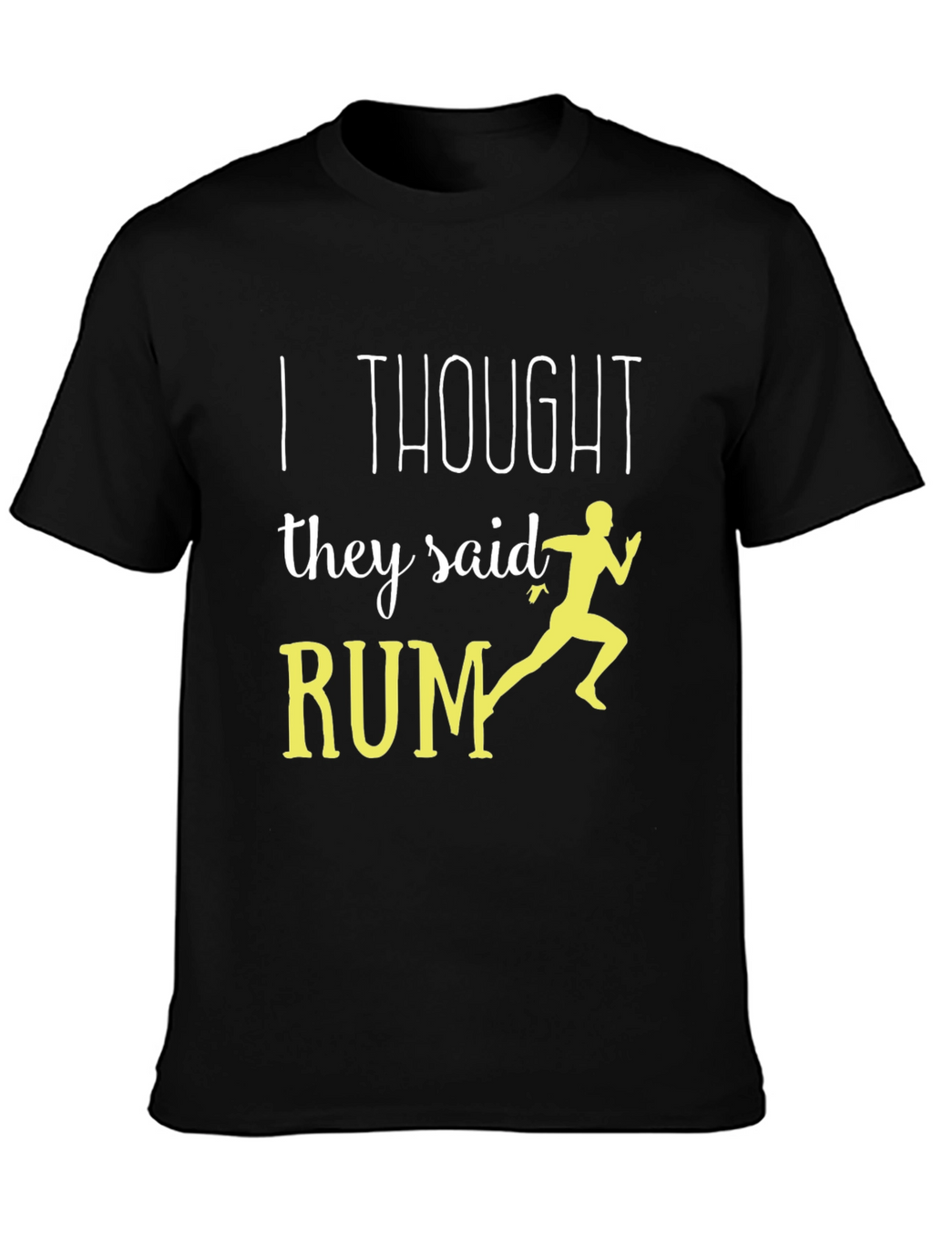 Funny Running T-Shirt - I Thought They Said Rum