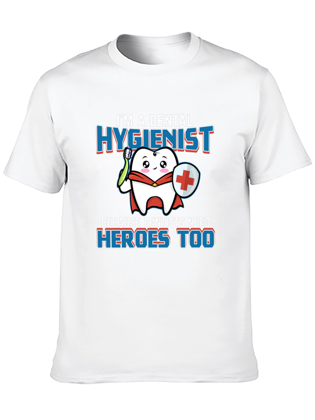 Dental Hygienist Hero T-Shirt - Dentist Appreciation