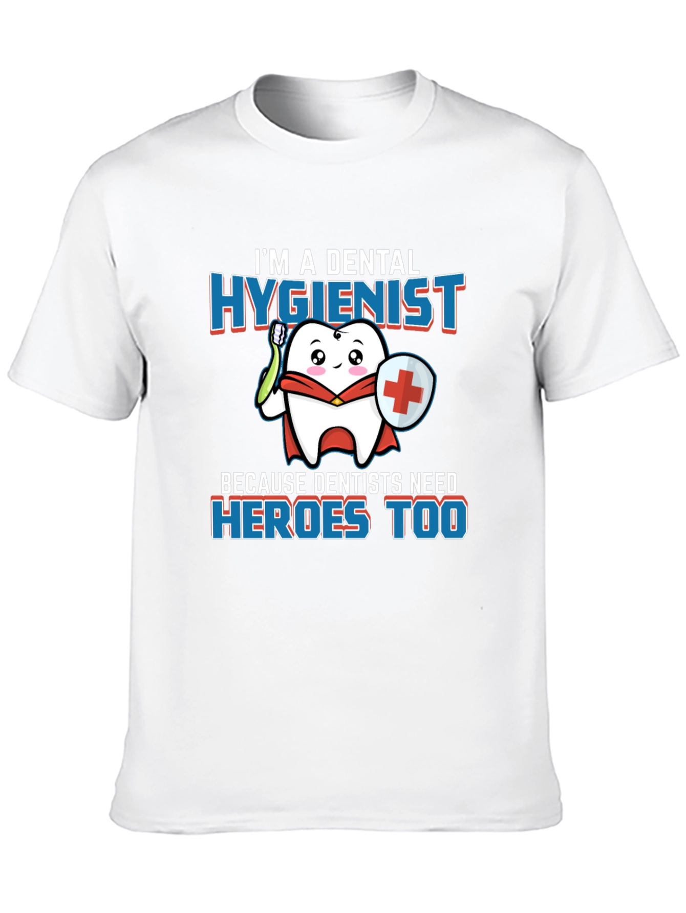 Dental Hygienist Hero T-Shirt - Dentist Appreciation