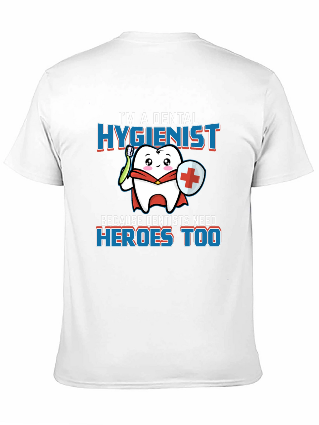 Dental Hygienist Hero T-Shirt - Dentist Appreciation