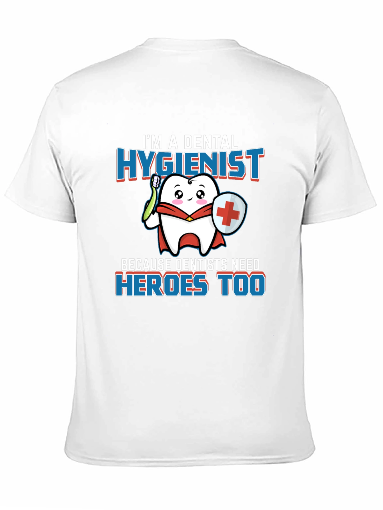 Dental Hygienist Hero T-Shirt - Dentist Appreciation