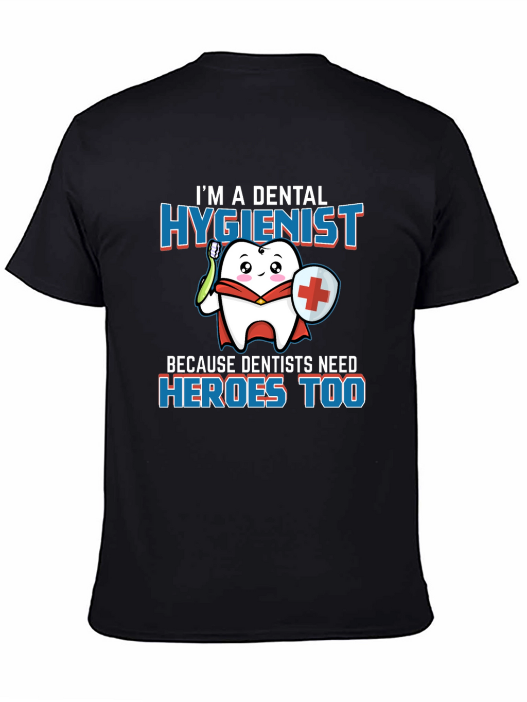 Dental Hygienist Hero T-Shirt - Dentist Appreciation