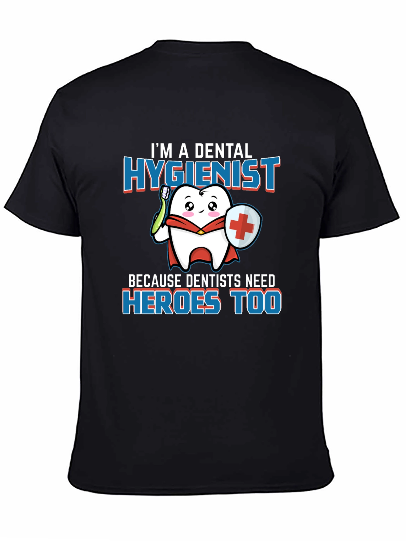 Dental Hygienist Hero T-Shirt - Dentist Appreciation