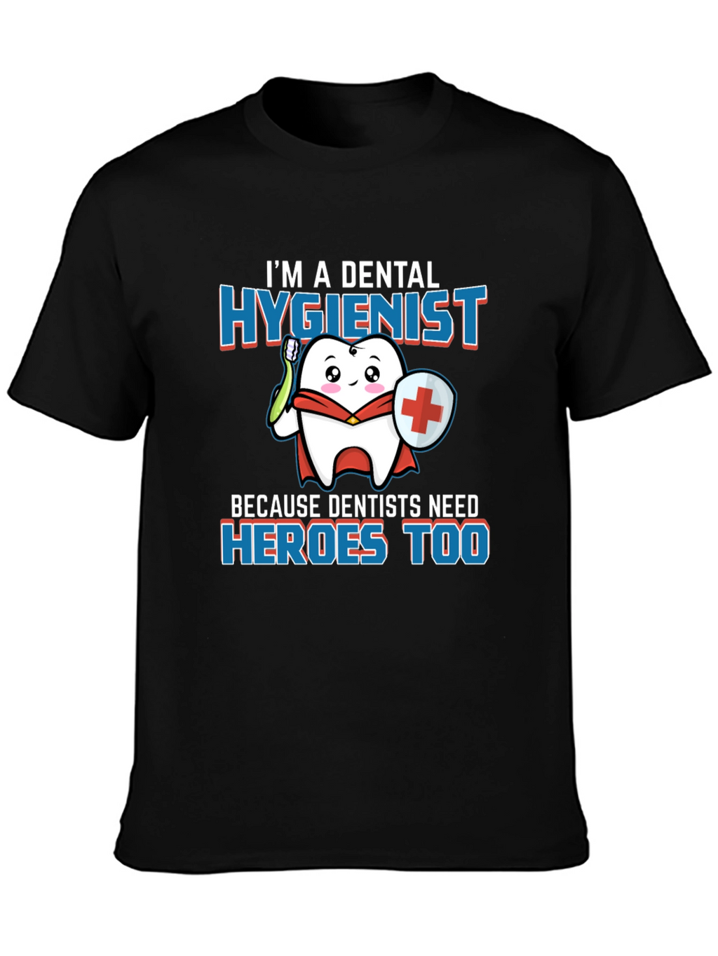 Dental Hygienist Hero T-Shirt - Dentist Appreciation