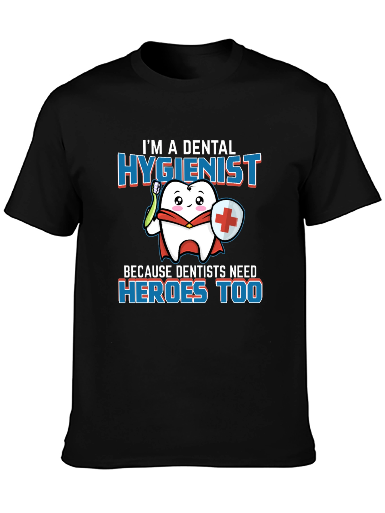Dental Hygienist Hero T-Shirt - Dentist Appreciation