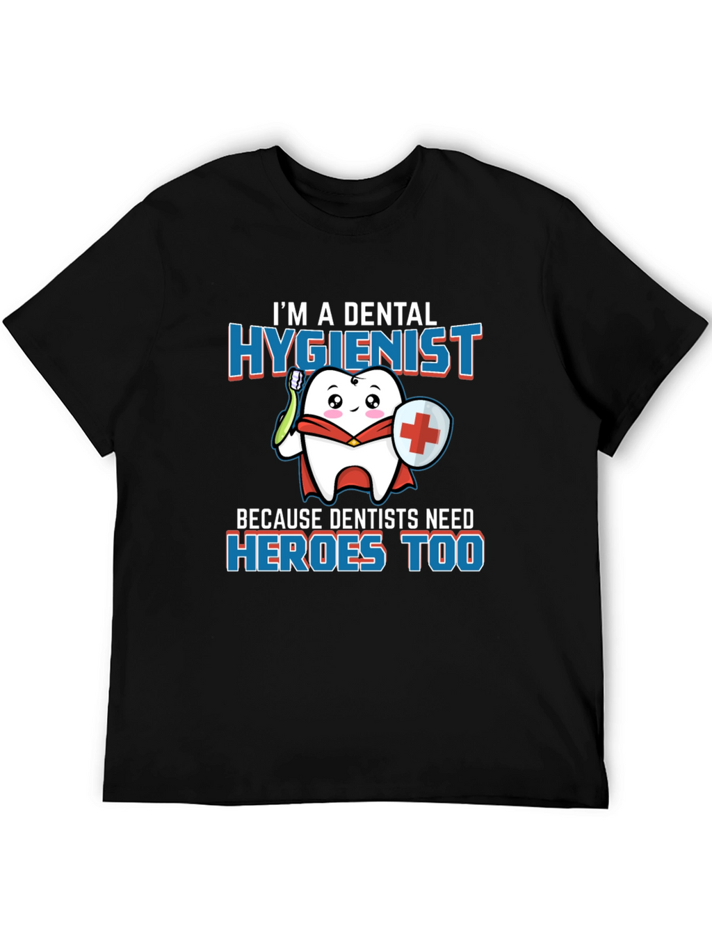 Dental Hygienist Hero T-Shirt - Dentist Appreciation