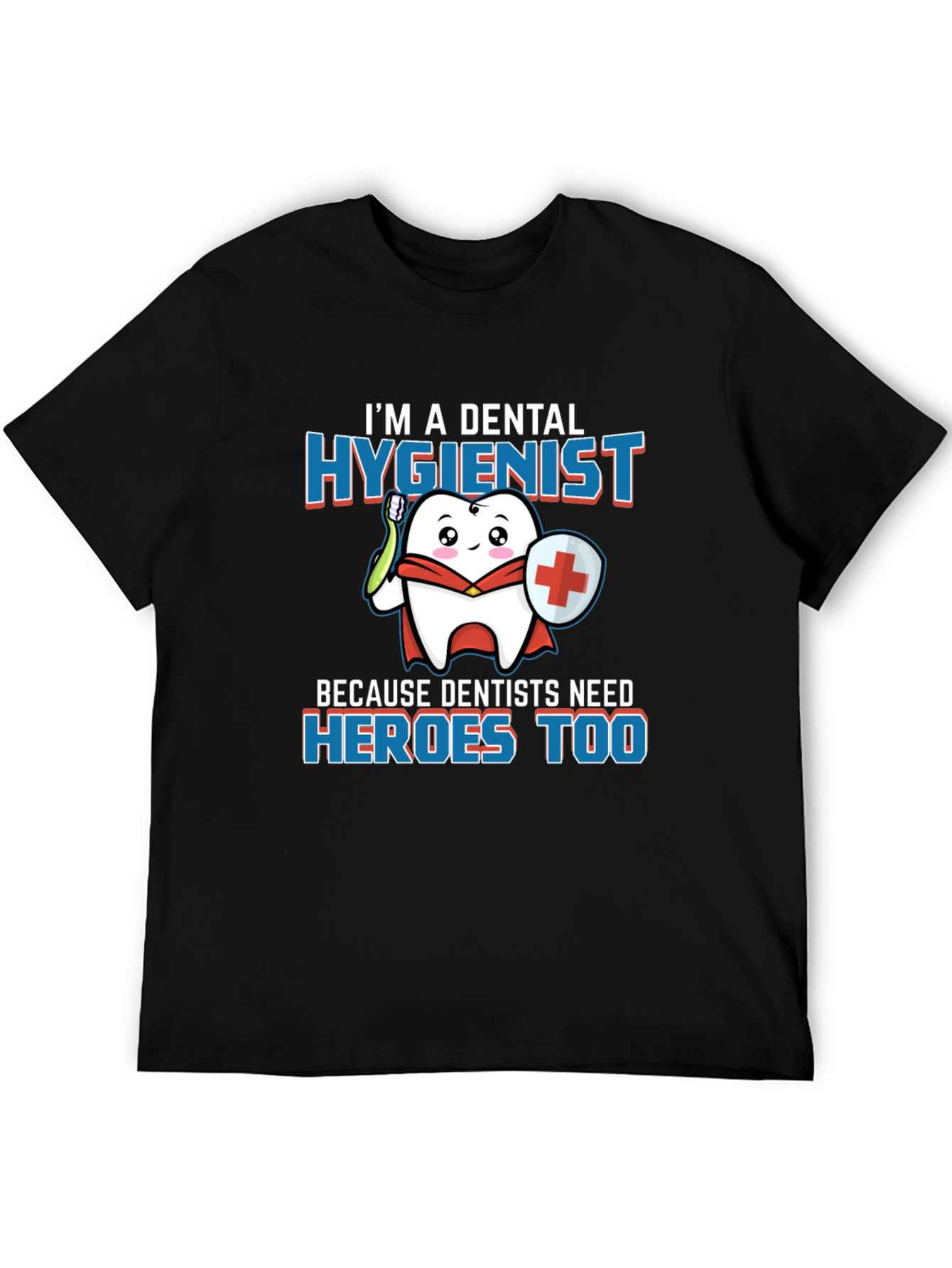 Dental Hygienist Hero T-Shirt - Dentist Appreciation