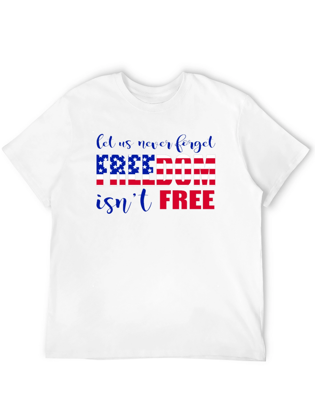 Freedom Isnt Free Patriotic T-Shirt