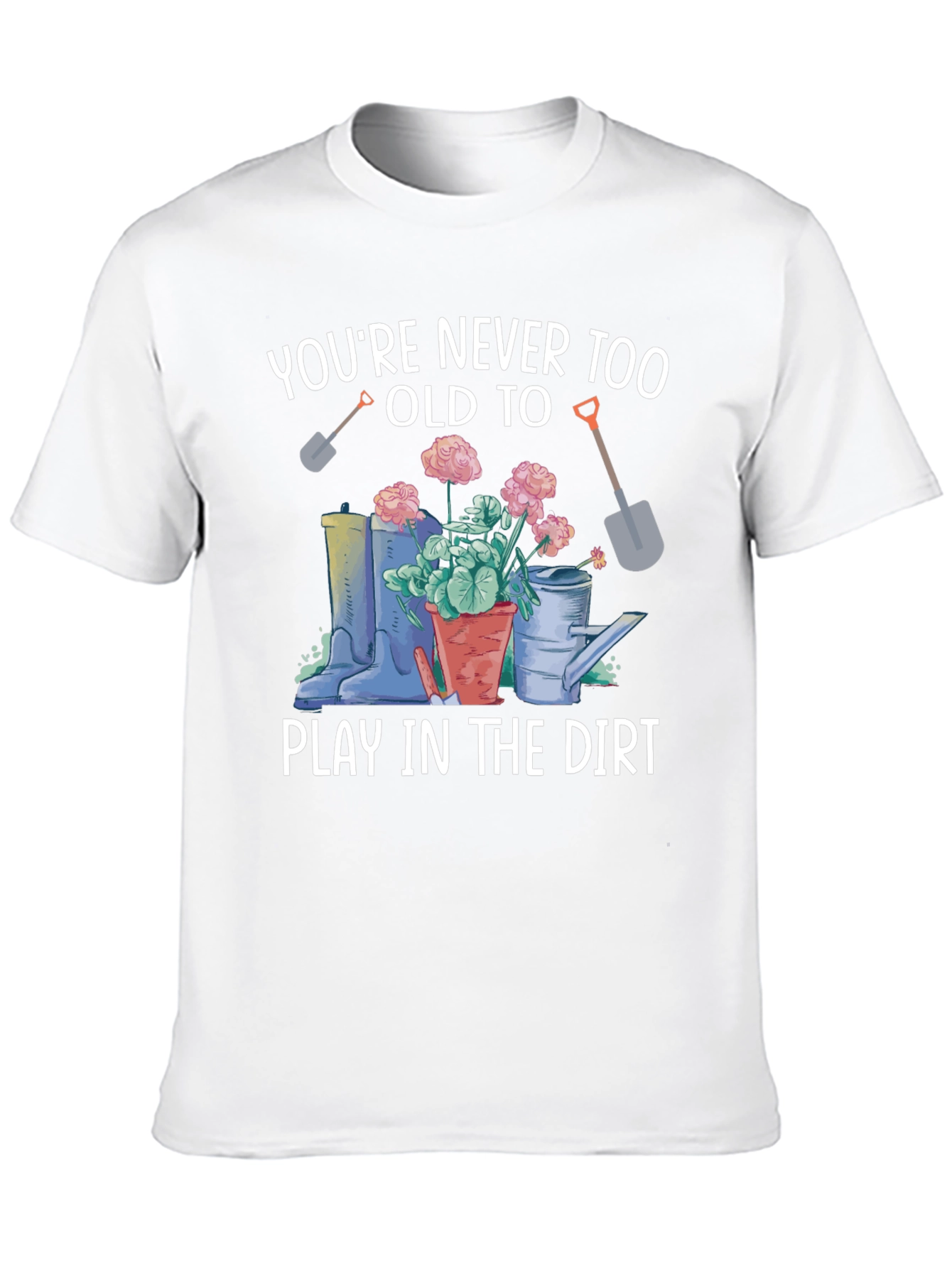 Play In The Dirt Gardening T-Shirt
