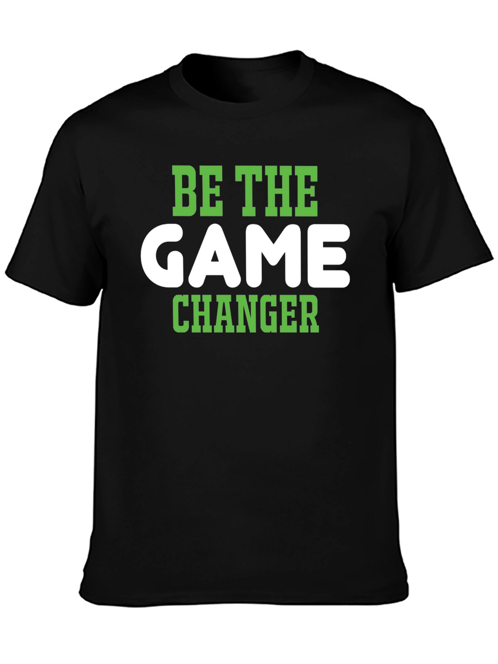 Be The Game Changer T-Shirt - Stylish & Motivational