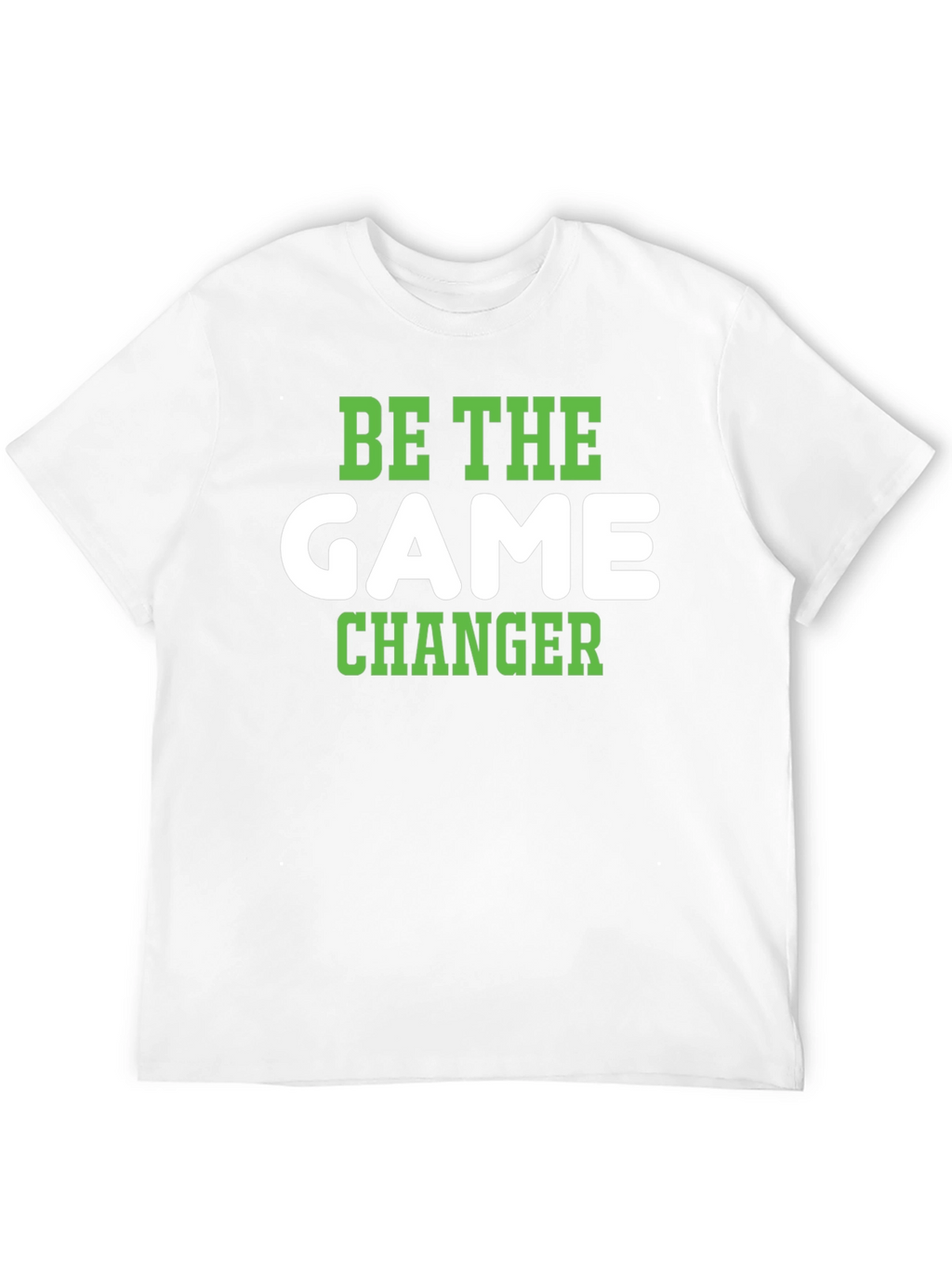 Be The Game Changer T-Shirt - Stylish & Motivational