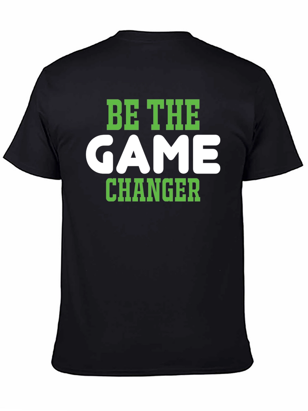 Be The Game Changer T-Shirt - Stylish & Motivational